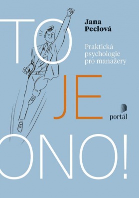 To je ono! - Praktická psychologie pro manažery