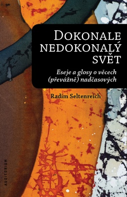 Dokonale nedokonalý svět - Eseje a glosy o věcech (převážně) nadčasových