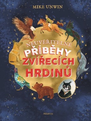 Neuvěřitelné příběhy zvířecích hrdinů