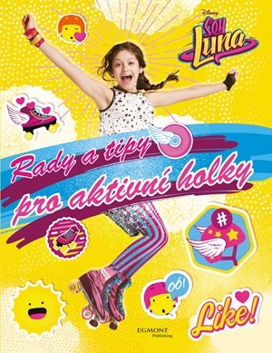 Soy Luna Rady a tipy pro aktivní holky