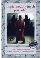 Lupiči nedobytných pokladen - Výbor z detektivních povídek českých spisovate