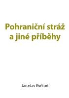 Pohraniční stráž a jiné příběhy