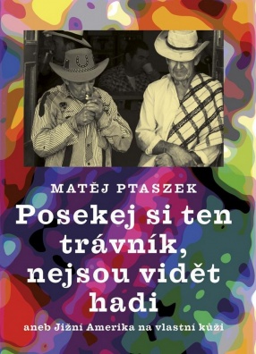 Posekej si ten trávník, nejsou vidět hadi - aneb Jižní Amerika na vlastní kůži