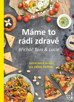 Máme to rádi zdravě. hodně dobré recepty pro celou rodinu