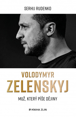 Volodymyr Zelenskyj. Muž, který píše dějiny