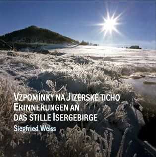 Vzpomínky na jizerské ticho / Erinnerungen an das stille isergebirge