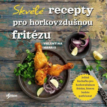 Skvělé recepty pro horkovzdušnou fritézu