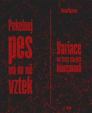 Pekelnej pes má na mě vztek. Variace na texty starých bluesmanů