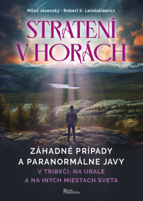 Strateni v horách -Záhadné prípady a paranormálne javy v Tribéči, na Urale a na iných miestách sveta