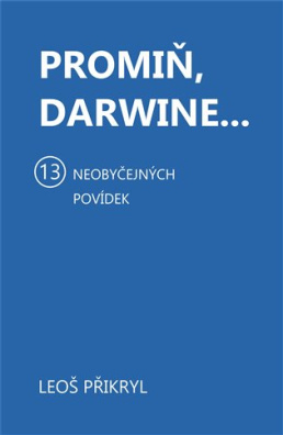 Promiň, Darwine... 13 neobyčejných povídek