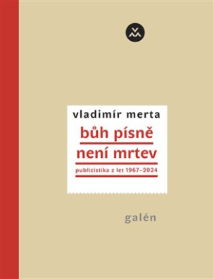 Bůh písně není mrtev Publicistika z let 1967-2024